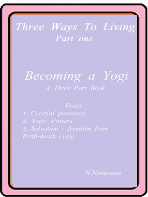 cover image of Three Ways to Living, Part One. Becoming a Yogi a Three Part Book